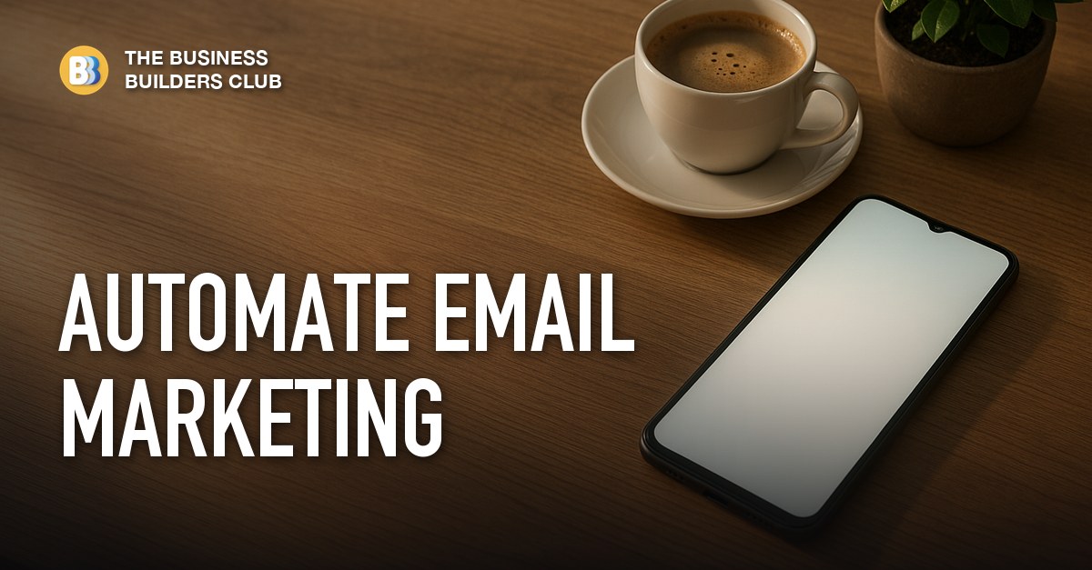 How to Automate Your Email Marketing With AI - Business Builders Club